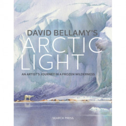 David Bellamy's Arctic Light: An Artist's Journey in a Frozen Wilderness