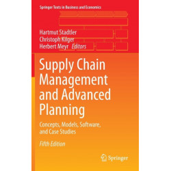 Supply Chain Management and Advanced Planning: Concepts, Models, Software, and Case Studies