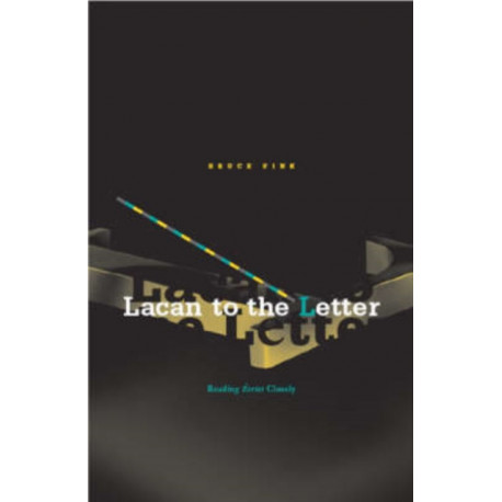 Lacan to the Letter: Reading Ecrits Closely