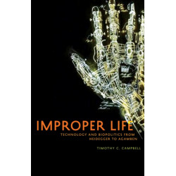Improper Life: Technology and Biopolitics from Heidegger to Agamben