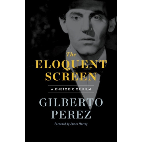 The Eloquent Screen: A Rhetoric of Film