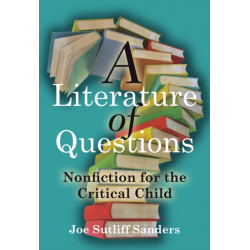 A Literature of Questions: Nonfiction for the Critical Child