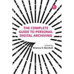 The Complete Guide to Personal Digital Archiving