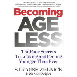 Becoming Ageless: The Four Secrets to Looking and Feeling Younger Than Ever