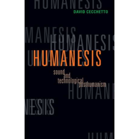 Humanesis: Sound and Technological Posthumanism