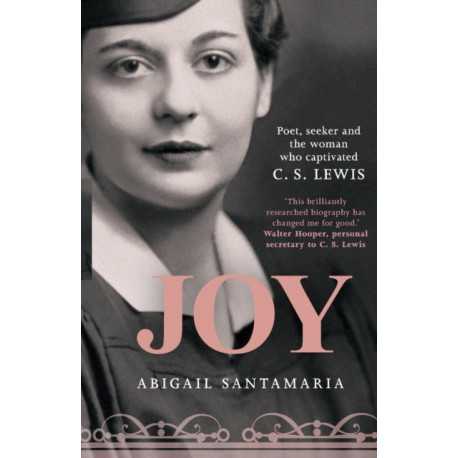 Joy: Poet, Seeker and the Woman Who Captivated C. S. Lewis