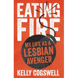 Eating Fire: My Life As a Lesbian Avenger