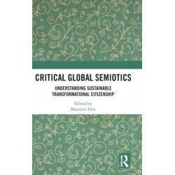 Critical Global Semiotics: Understanding Sustainable Transformational Citizenship