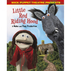 Sock Puppet Theatre Presents Little Red Riding Hood: A Make & Play Production