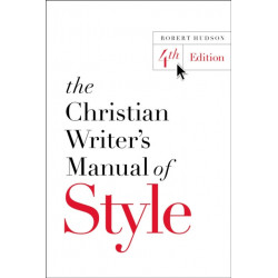 The Christian Writer's Manual of Style: 4th Edition