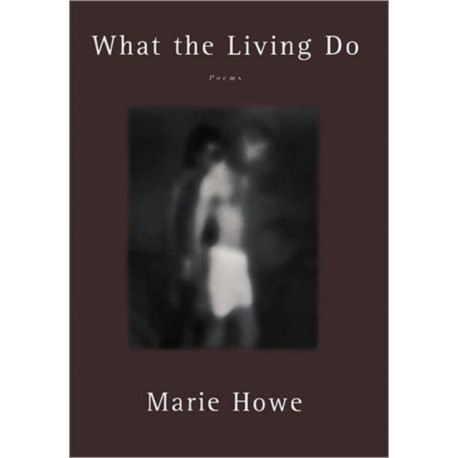 What the Living Do: Poems