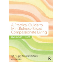 A Practical Guide to Mindfulness-Based Compassionate Living: Living with Heart