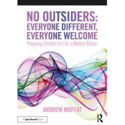 No Outsiders: Everyone Different, Everyone Welcome: Preparing Children for Life in Modern Britain