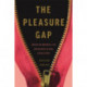 The Pleasure Gap: American Women and the Unfinished Sexual Revolution