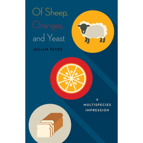 Of Sheep, Oranges, and Yeast: A Multispecies Impression