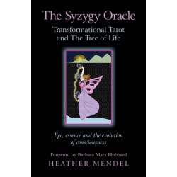 The Syzygy Oracle – Transformational Tarot and The T – Ego, essence and the evolution of consciousness: EGO, Essence and the Evolution of Consciousness