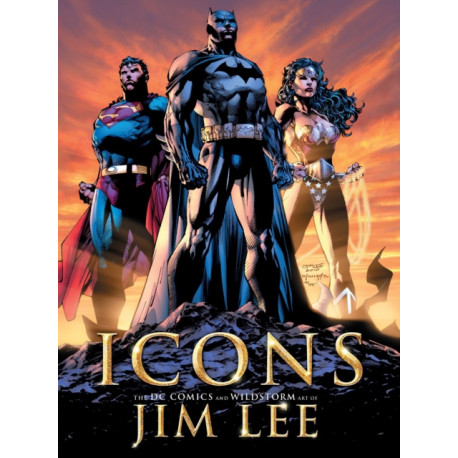 Icons: The DC Comics and Wildstorm Art of Jim Lee: The DC Comics and WildStorm Art of Jim Lee