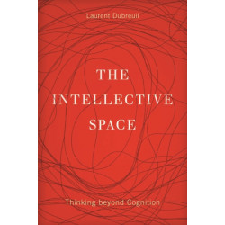 The Intellective Space: Thinking Beyond Cognition