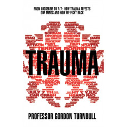 Trauma: From Lockerbie to 7/7: How trauma affects our minds and how we fight back