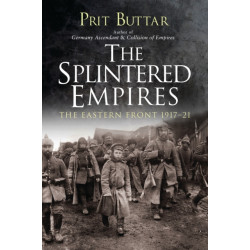 The Splintered Empires: The Eastern Front 1917–21