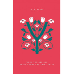 When You Are Old: Early Poems and Fairy Tales