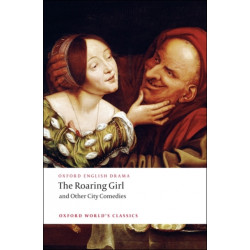 The Roaring Girl and Other City Comedies
