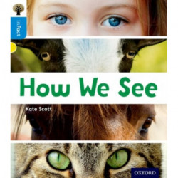 Oxford Reading Tree inFact: Oxford Level 3: How We See