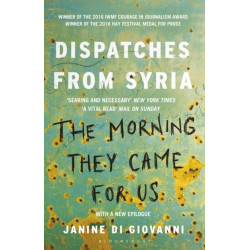 The Morning They Came for Us: Dispatches from Syria
