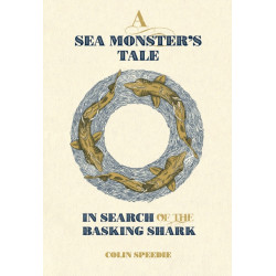 A Sea Monster's Tale: In Search of the Basking Shark