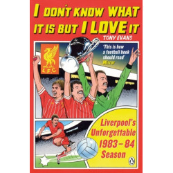 I Don't Know What It Is But I Love It: Liverpool's Unforgettable 1983-84 Season