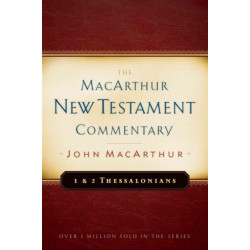 First & Second Thessalonians Macarthur New Testament Comment
