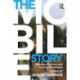 The Mobile Story: Narrative Practices with Locative Technologies