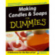 Making Candles and Soaps For Dummies