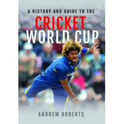 A History & Guide to the Cricket World Cup