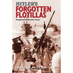 Hitler's Forgotten Flotillas: Kriegsmarine Security Forces