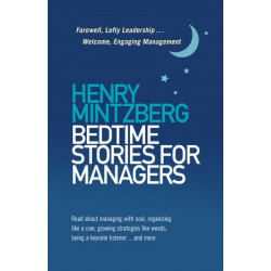 Bedtime Stories for Managers: Farewell to Lofty Leadership. . . Welcome Engaging Management