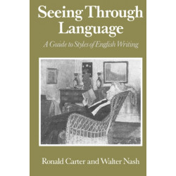 Seeing Through Language: A Guide to Styles of English Writing