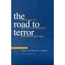 The Road to Terror: Stalin and the Self-Destruction of the Bolsheviks, 1932-1939