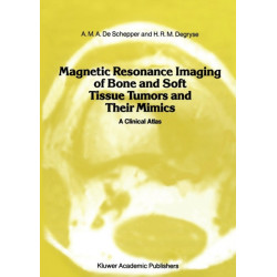 Magnetic Resonance Imaging of Bone and Soft Tissue Tumors and Their Mimics: A Clinical Atlas