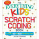 The Everything Kids' Scratch Coding Book: Learn to Code and Create Your Own Cool Games!