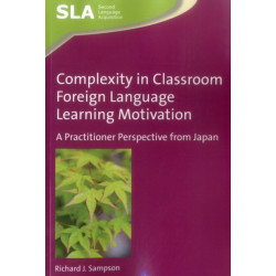 Complexity in Classroom Foreign Language Learning Motivation: A Practitioner Perspective from Japan