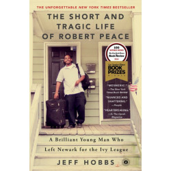 The Short and Tragic Life of Robert Peace: A Brilliant Young Man Who Left Newark for the Ivy League