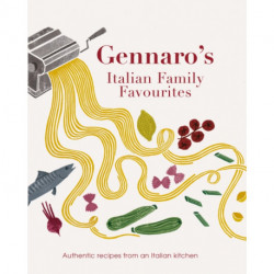 Gennaro's Italian Family Favourites: Authentic recipes from an Italian kitchen