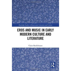 Eros and Music in Early Modern Culture and Literature