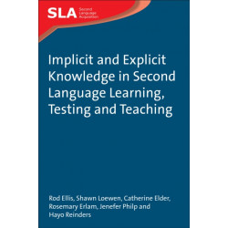 Implicit and Explicit Knowledge in Second Language Learning, Testing and Teaching