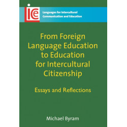 From Foreign Language Education to Education for Intercultural Citizenship: Essays and Reflections