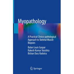 Myopathology: A Practical Clinico-pathological Approach to Skeletal Muscle Biopsies