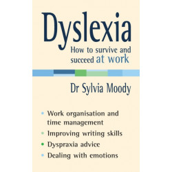 Dyslexia: How to survive and succeed at work: How to Survive and Succeed at Work
