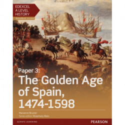 Edexcel A Level History, Paper 3: The Golden Age of Spain 1474-1598 Student Book + ActiveBook