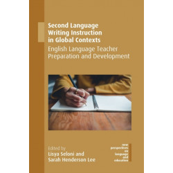 Second Language Writing Instruction in Global Contexts: English Language Teacher Preparation and Development